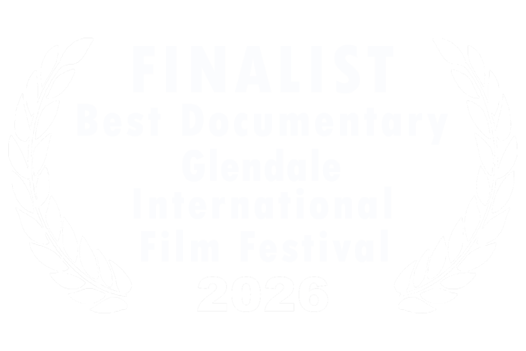 Finalist, Best Documentary, Glendale International Film Festival 2026